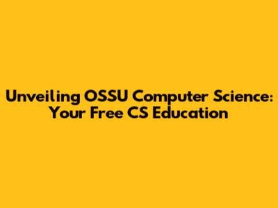 Unveiling OSSU Computer Science: Your Free CS Education