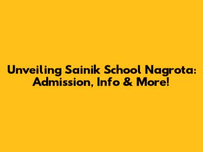 Unveiling Sainik School Nagrota: Admission, Info & More!