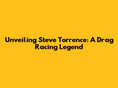 Unveiling Steve Torrence: A Drag Racing Legend