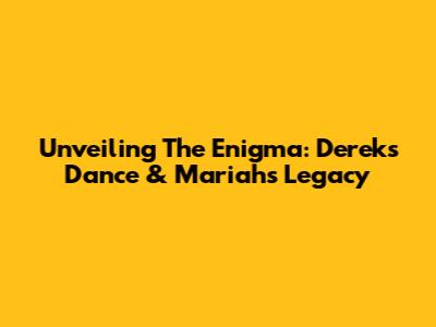 Unveiling The Enigma: Derek's Dance & Mariah's Legacy