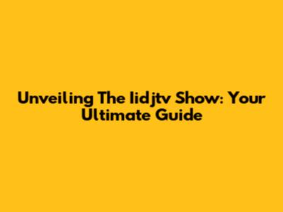 Unveiling The Iidjtv Show: Your Ultimate Guide