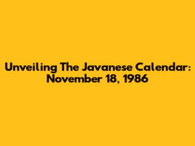 Unveiling The Javanese Calendar: November 18, 1986