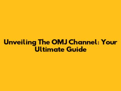 Unveiling The OMJ Channel: Your Ultimate Guide