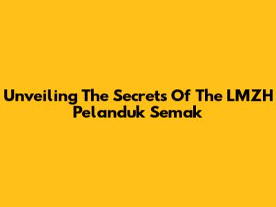 Unveiling The Secrets Of The LMZH Pelanduk Semak