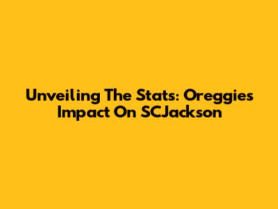 Unveiling The Stats: Oreggie's Impact On SCJackson