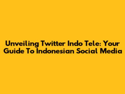 Unveiling Twitter Indo Tele: Your Guide To Indonesian Social Media