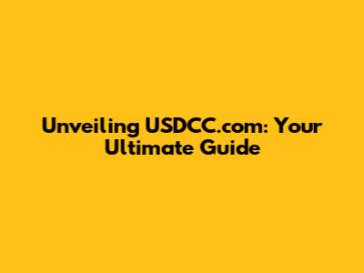 Unveiling USDCC.com: Your Ultimate Guide