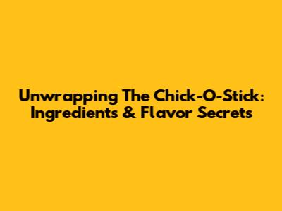 Unwrapping The Chick-O-Stick: Ingredients & Flavor Secrets