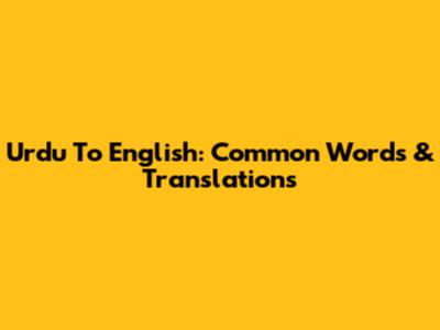 Urdu To English: Common Words & Translations