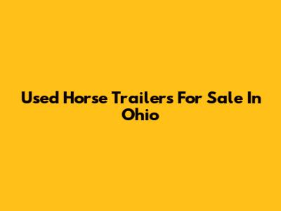 Used Horse Trailers For Sale In Ohio