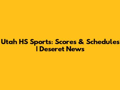 Utah HS Sports: Scores & Schedules | Deseret News