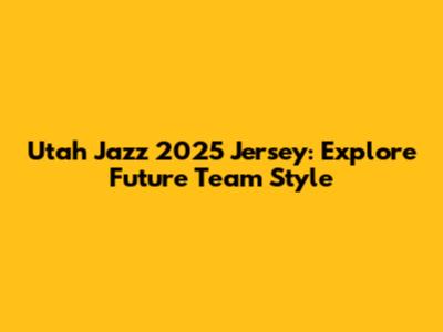 Utah Jazz 2025 Jersey: Explore Future Team Style