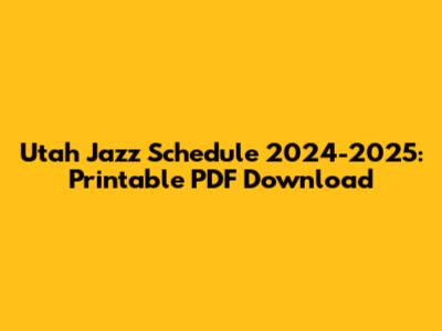 Utah Jazz Schedule 2024-2025: Printable PDF Download