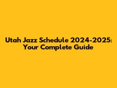 Utah Jazz Schedule 2024-2025: Your Complete Guide