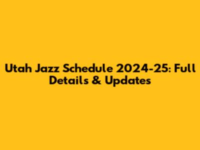 Utah Jazz Schedule 2024-25: Full Details & Updates