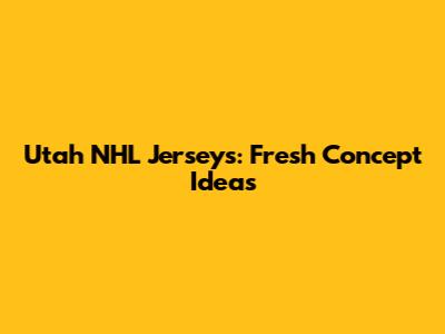 Utah NHL Jerseys: Fresh Concept Ideas