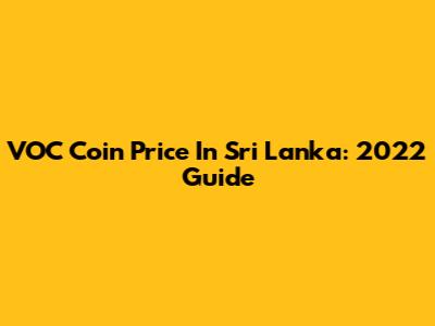 VOC Coin Price In Sri Lanka: 2022 Guide