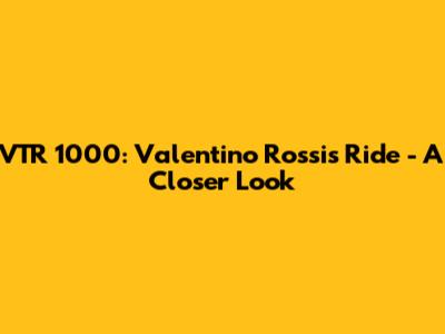 VTR 1000: Valentino Rossi's Ride - A Closer Look