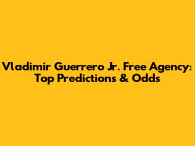 Vladimir Guerrero Jr. Free Agency: Top Predictions & Odds