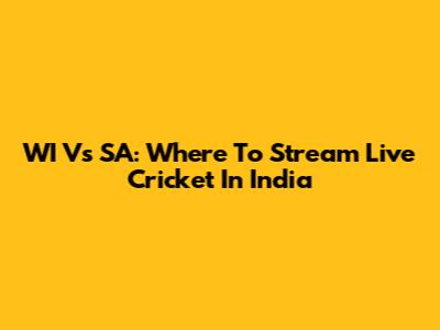 WI Vs SA: Where To Stream Live Cricket In India