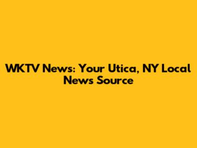 WKTV News: Your Utica, NY Local News Source
