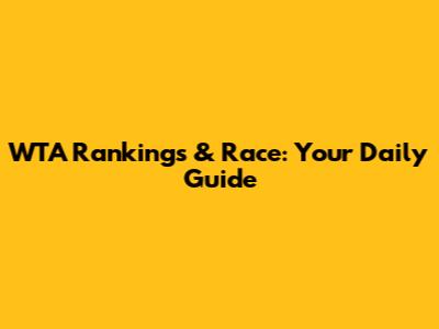 WTA Rankings & Race: Your Daily Guide