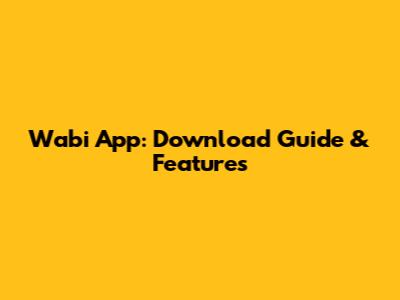 Wabi App: Download Guide & Features