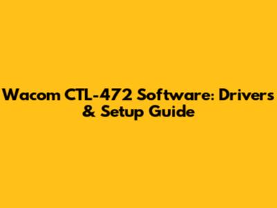 Wacom CTL-472 Software: Drivers & Setup Guide