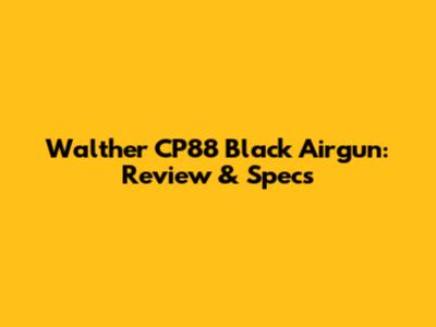 Walther CP88 Black Airgun: Review & Specs