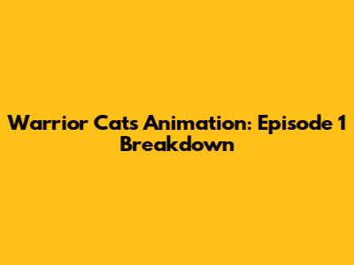 Warrior Cats Animation: Episode 1 Breakdown