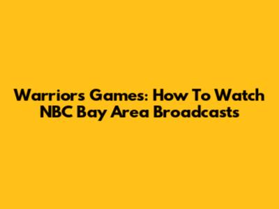 Warriors Games: How To Watch NBC Bay Area Broadcasts