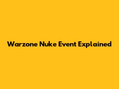Warzone Nuke Event Explained