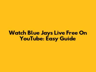 Watch Blue Jays Live Free On YouTube: Easy Guide