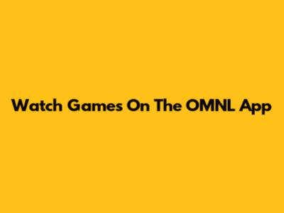 Watch Games On The OMNL App