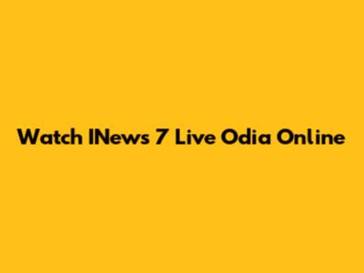 Watch INews 7 Live Odia Online