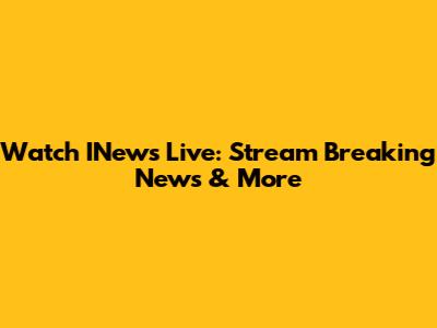 Watch INews Live: Stream Breaking News & More
