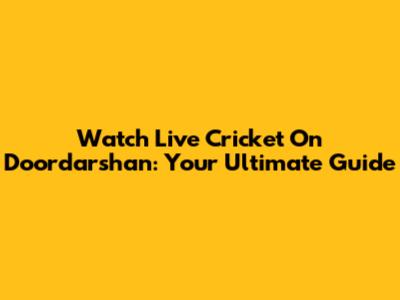 Watch Live Cricket On Doordarshan: Your Ultimate Guide