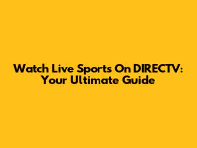 Watch Live Sports On DIRECTV: Your Ultimate Guide