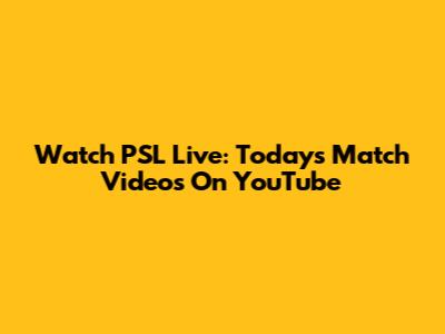 Watch PSL Live: Today's Match Videos On YouTube