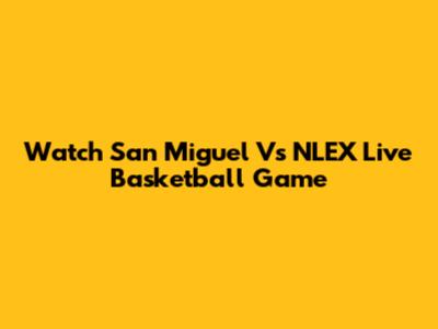Watch San Miguel Vs NLEX Live Basketball Game