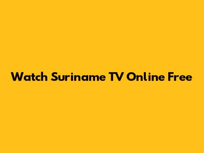 Watch Suriname TV Online Free