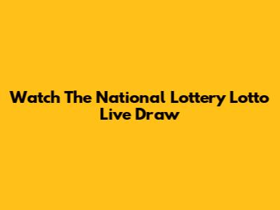 Watch The National Lottery Lotto Live Draw