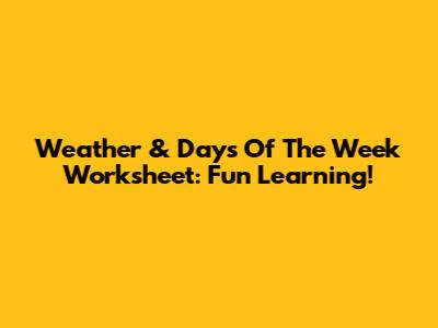 Weather & Days Of The Week Worksheet: Fun Learning!