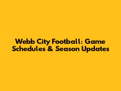 Webb City Football: Game Schedules & Season Updates