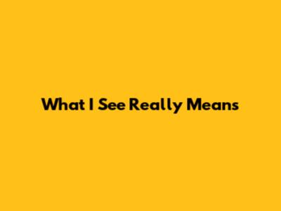 What "I See" Really Means