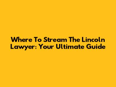 Where To Stream The Lincoln Lawyer: Your Ultimate Guide