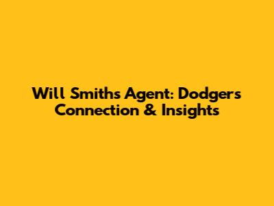Will Smith's Agent: Dodgers Connection & Insights