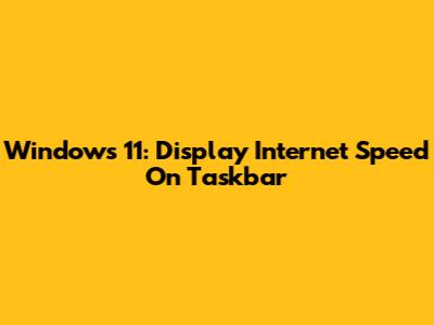Windows 11: Display Internet Speed On Taskbar
