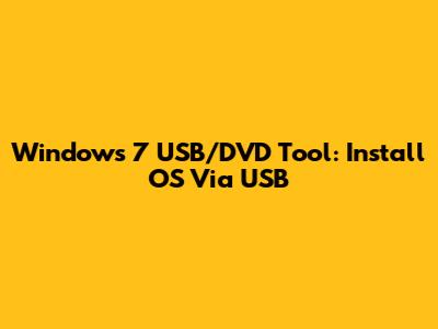Windows 7 USB/DVD Tool: Install OS Via USB