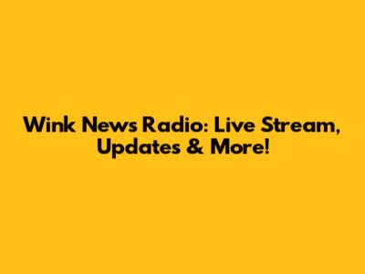 Wink News Radio: Live Stream, Updates & More!